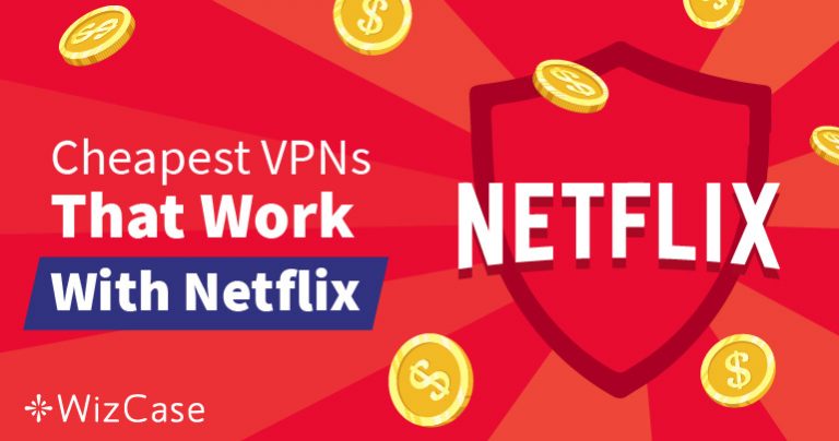 De bästa billiga VPN-tjänsterna för Netflix geoblockering