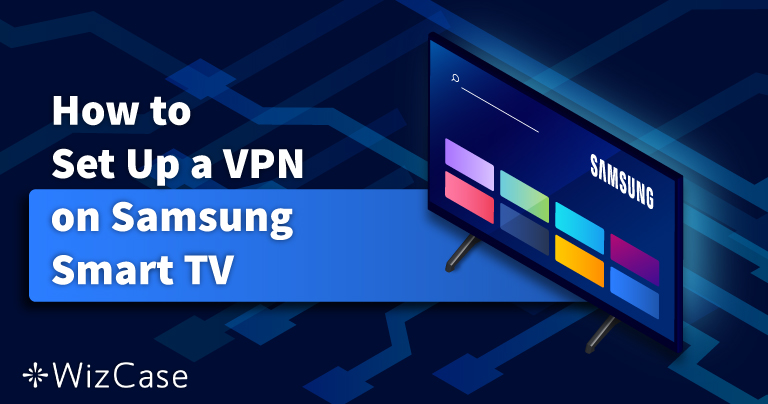Hur man enkelt installerar VPN på Samsung smart TV 2025